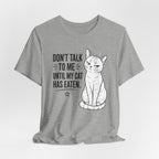 “Don't Talk to Me Until My Cat Has Eaten” Shirt