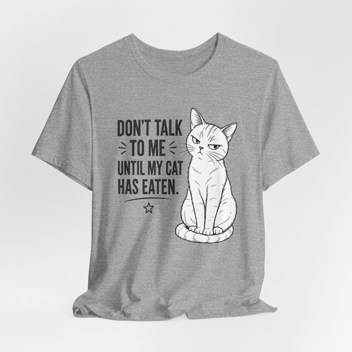 “Don't Talk to Me Until My Cat Has Eaten” Shirt