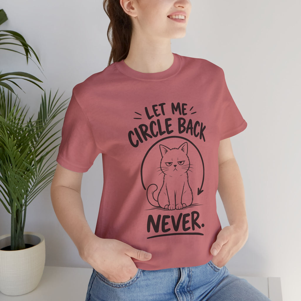 Let Me Circle Back Never T-Shirt