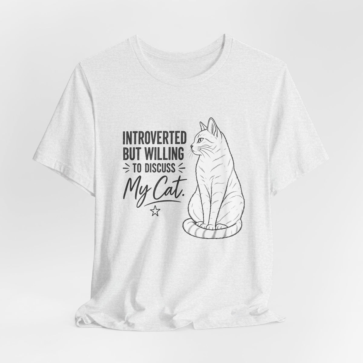 "Introverted but Willing to Discuss My Cat" Graphic T-Shirt