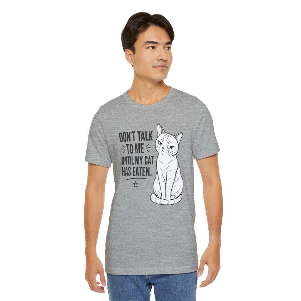 “Don't Talk to Me Until My Cat Has Eaten” Shirt