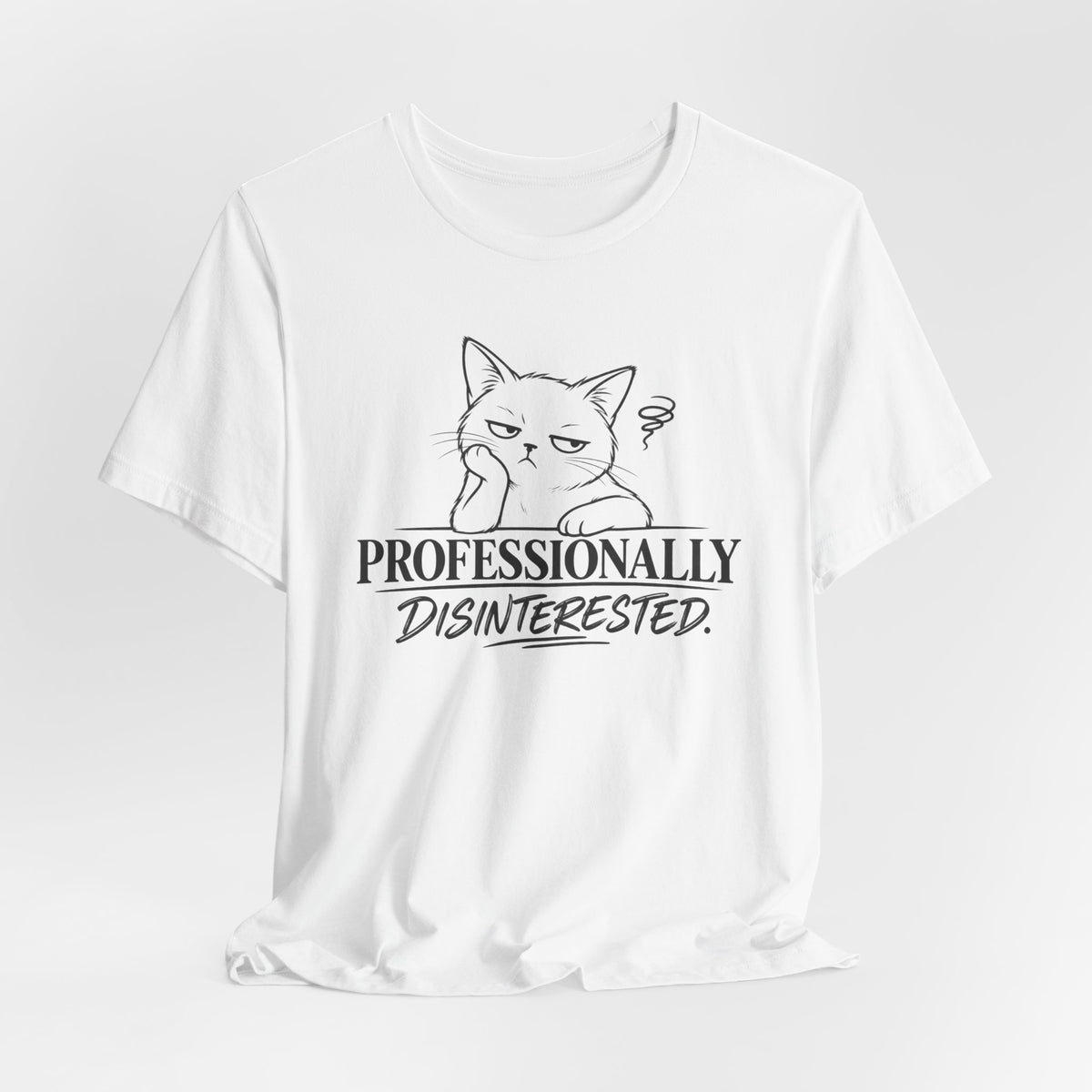 Professionally Disinterested - T-Shirt
