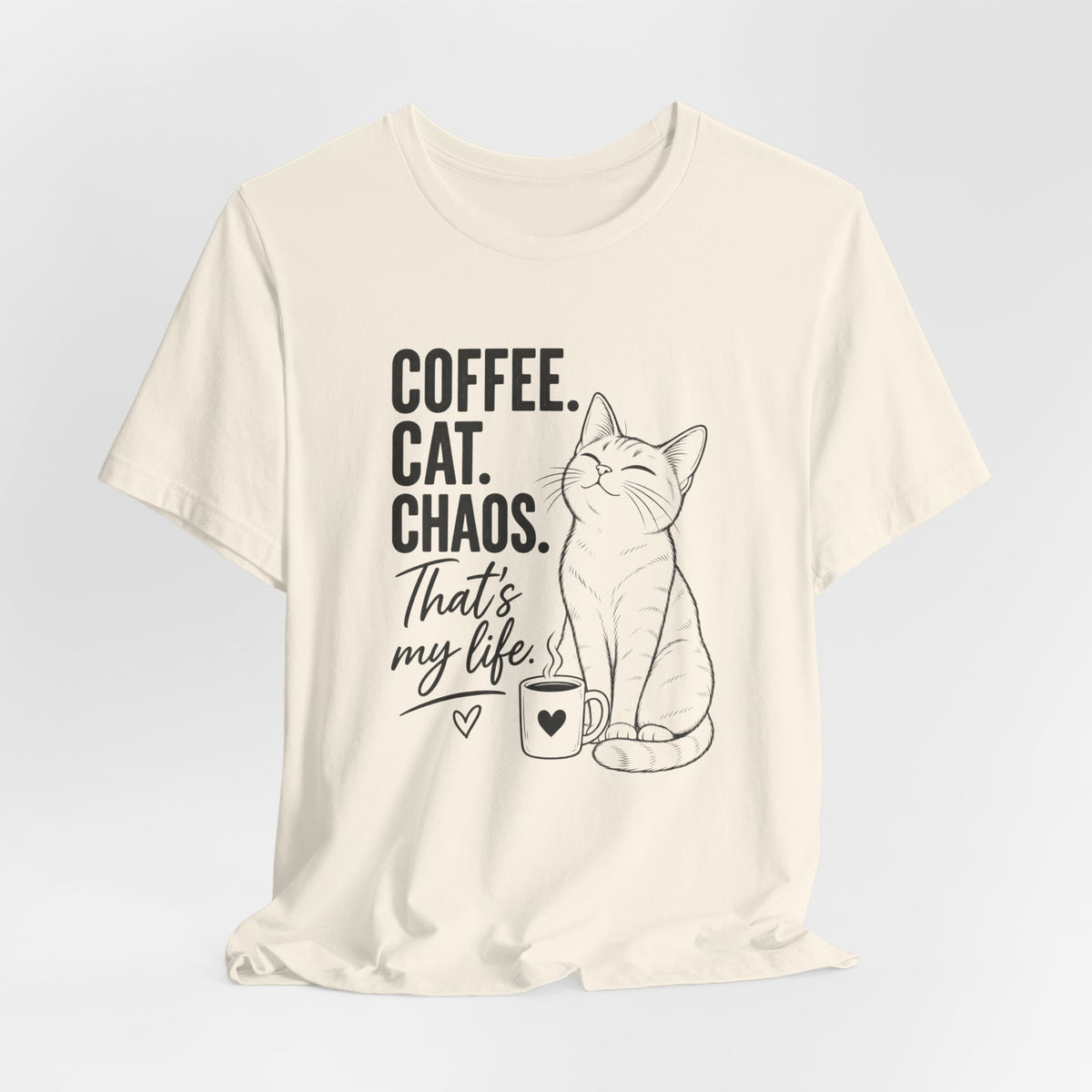 Coffee. Cat. Chaos. That's My Life T-Shirt