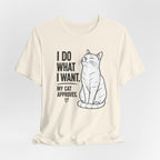 I Do What I Want - "My Cat Approves" Graphic T-Shirt